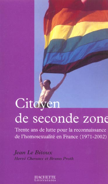Citoyen de seconde zone. Trente ans de lutte pour la reconnaissance de l'homosexualité en France (19