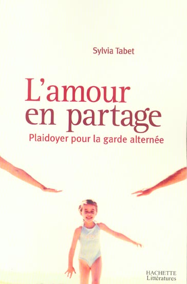L'amour en partage. Plaidoyer pour la garde alternée