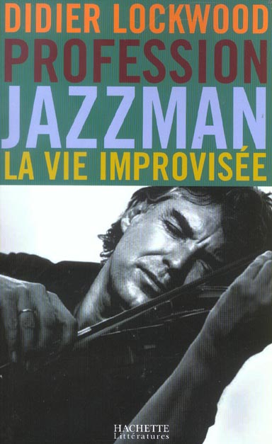 Profession jazzman. La vie improvisée