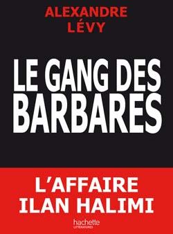Le gang des barbares. Chronique d'un fiasco policier