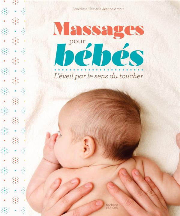 Massages pour bébé. L'éveil par le sens du toucher