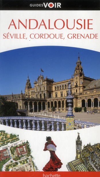 Andalousie, Séville, Cordoue, Grenade