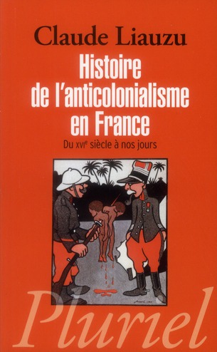 Histoire de l'anticolonialisme en France. Du XVIe siècle à nos jours