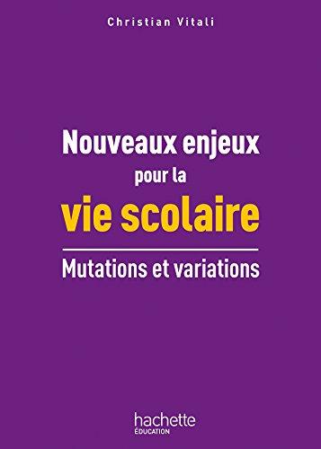 Nouveaux enjeux pour la vie scolaire. Mutations et variations