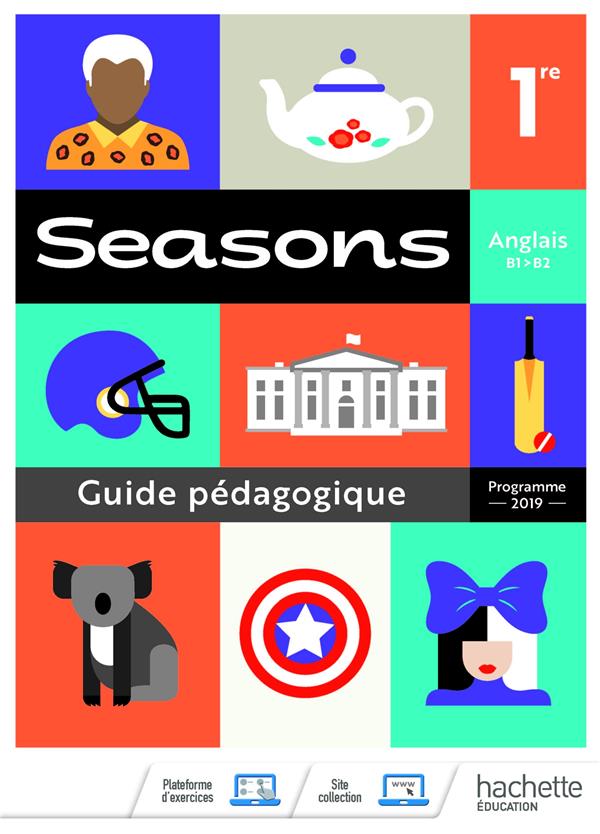 Anglais B1>B2 1re Seasons. Guide pédagogique, Edition 2019