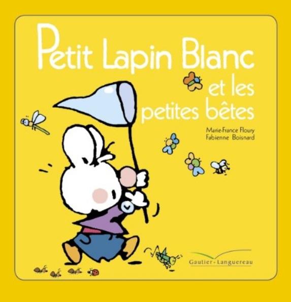 Petit Lapin Blanc : Petit Lapin Blanc et les petites bêtes