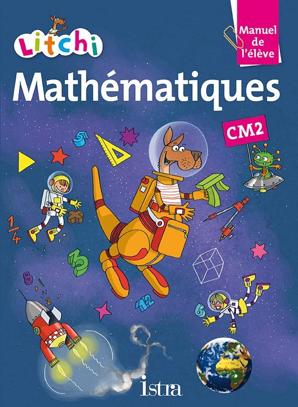 Litchi mathématiques CM2. Manuel de l'élève, Edition 2015