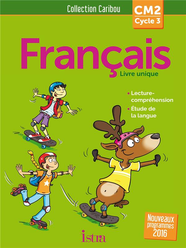 Français CM2 Cycle 3 Caribou. Livre unique, Edition 2017