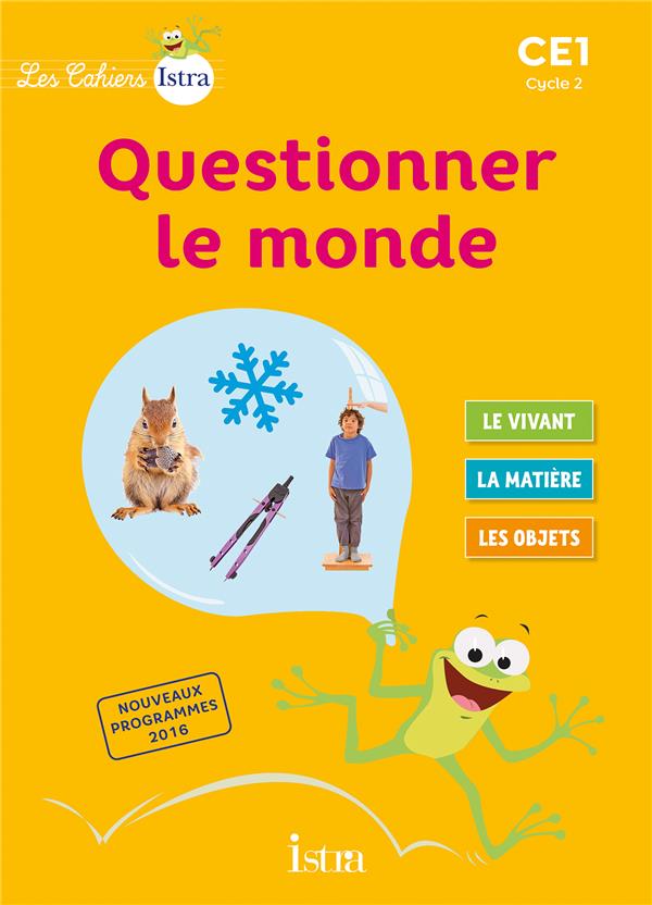 Questionner le monde CE1 Cycle 2 Les cahiers Istra. Edition 2017