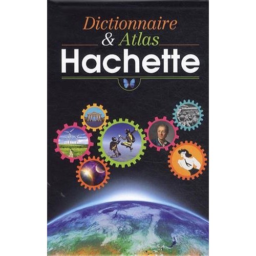 Dictionnaire et Atlas Hachette. Edition illustrée