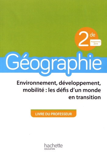 Géographie 2de Environnement, développement, mobilité : les défis d'un monde en transition. Livre du