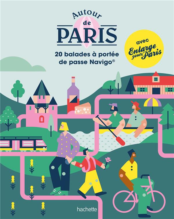 Autour de Paris. 20 balades à portée de passe Navigo