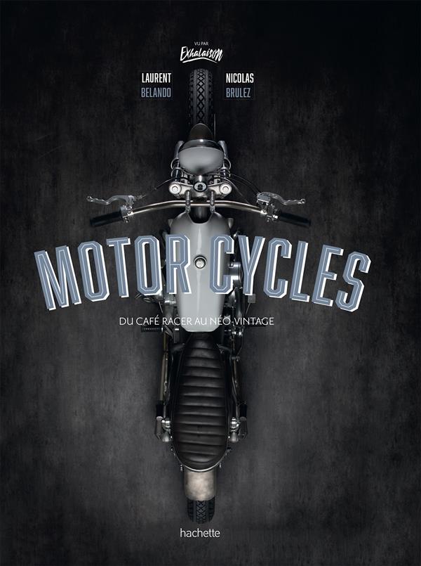 Motorcycles. Du café racer au néo-vintage