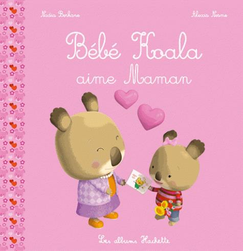 Bébé Koala : Bébé Koala aime Maman