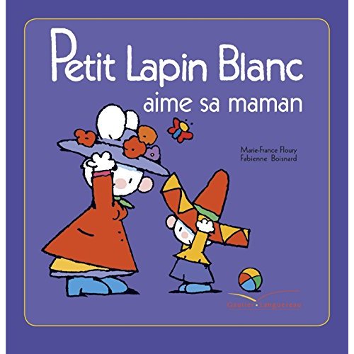 Petit Lapin Blanc : Petit Lapin Blanc aime sa maman