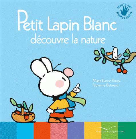 Petit Lapin Blanc : Petit lapin blanc découvre la nature
