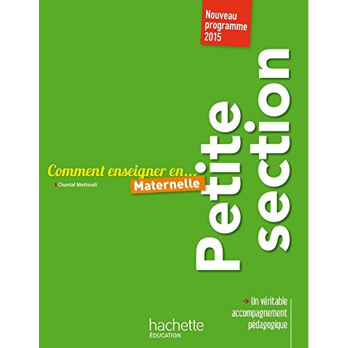 Comment enseigner en... Maternelle. Petite section