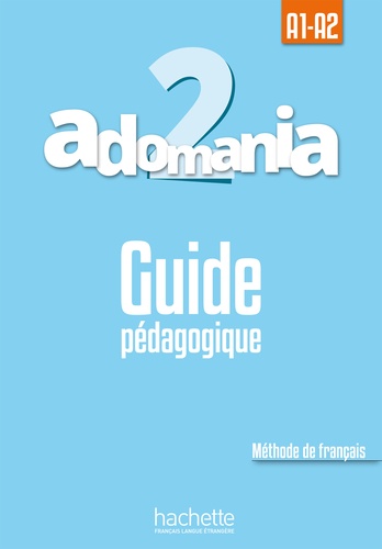 Adomania 2 A1-A2. Guide pédagogique