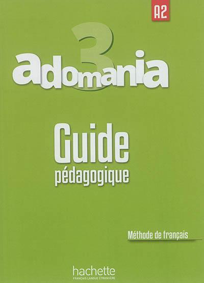 Adomania 3 A2. Guide pédagogique