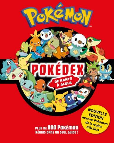 Pokédex Pokémon. De Kanto à Alola, Edition 2017