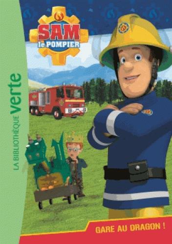 Sam le pompier Tome 3 : Gare au dragon !