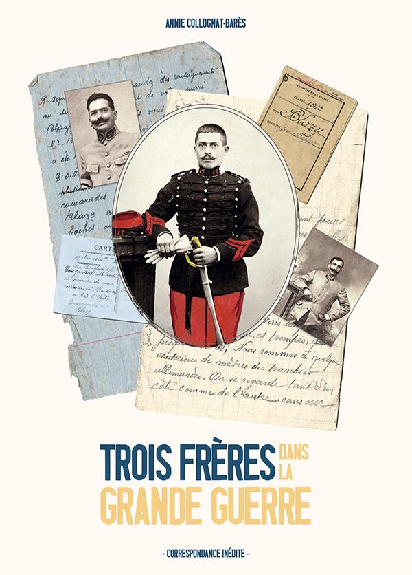 Trois frères dans la Grande Guerre. Correspondance inédite