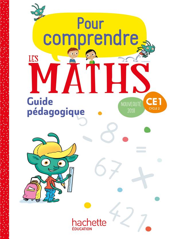 Pour comprendre les maths CE1. Guide pédagogique, Edition 2018