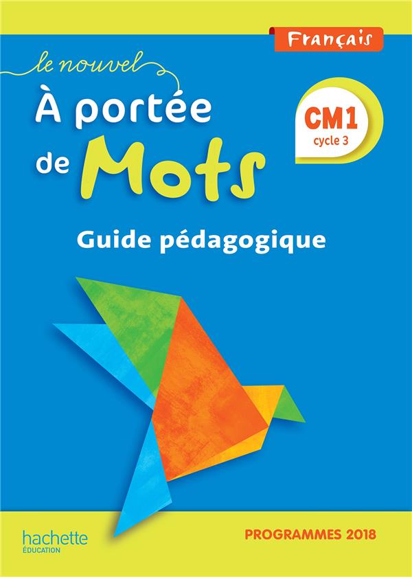 Français CM1 cycle 3 Le Nouvel A portée de mots. Guide pédagogique, Edition 2019