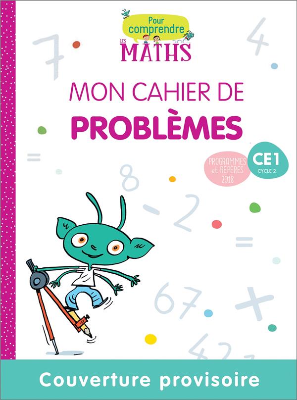 Pour comprendre les maths CE1. Mon cahier de problèmes, Edition 2019