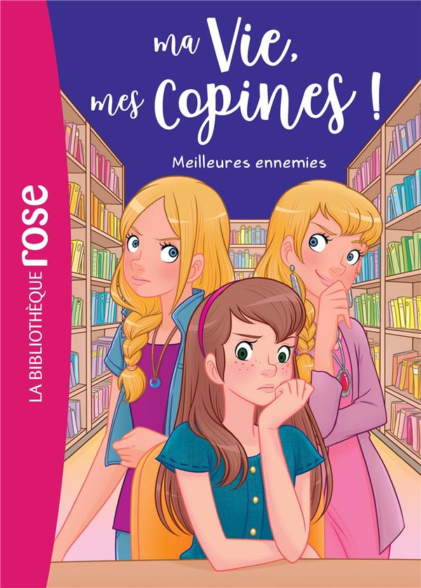 Ma Vie, mes Copines ! Tome 19 : Meilleures ennemies