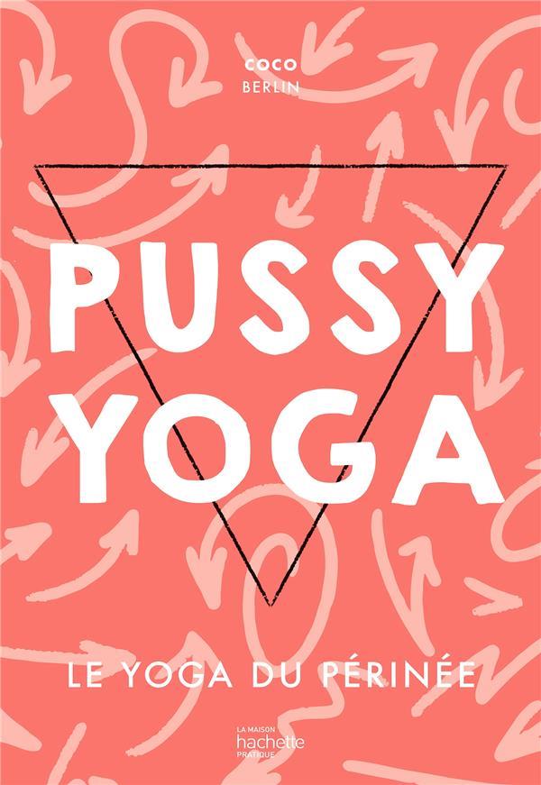 Pussy Yoga. Le yoga du périnée