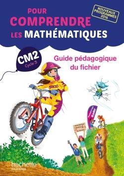 Pour comprendre les mathématiques CM2. Guide pédagogique du fichier, Edition 2017