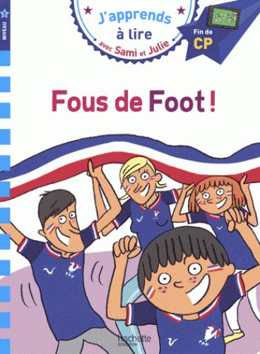 J'apprends à lire avec Sami et Julie : Fous de foot ! Fin de CP, niveau 3