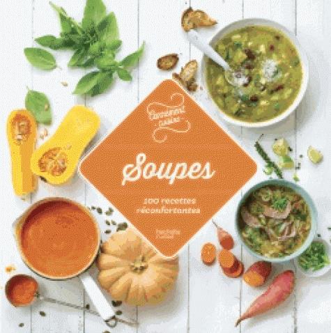 Soupes. 100 recettes réconfortantes