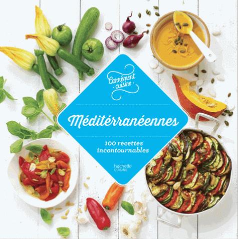 Méditerranée. 100 recettes gourmandes et ensoleillées