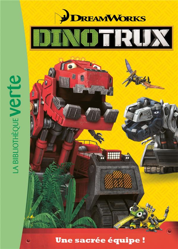 Dinotrux Tome 1 : Une sacrée équipe !