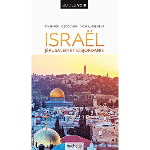 Israël - Jérusalem et Cisjordanie. S'inspirer, découvrir, voir autrement
