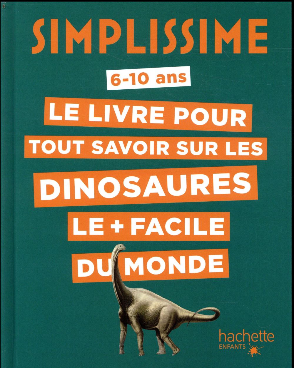Le livre pour tout savoir sur les dinosaures le facile du monde. 6-10 ans