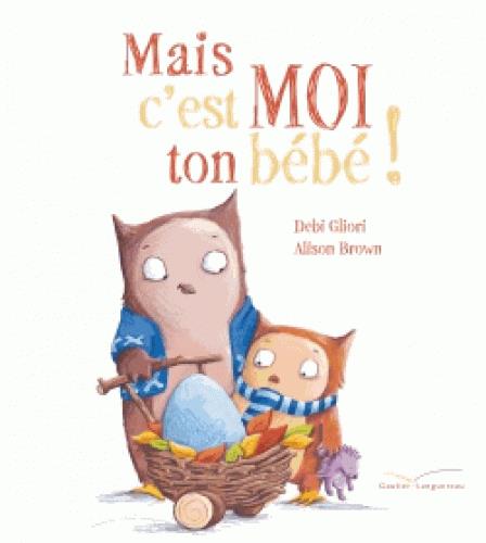 Mais c'est moi ton bébé !