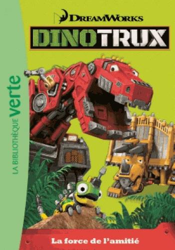 Dinotrux Tome 3 : La force de l'amitié