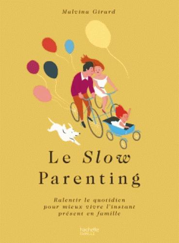 Le Slow Parenting. Et si on ralentissait pour être heureux en famille