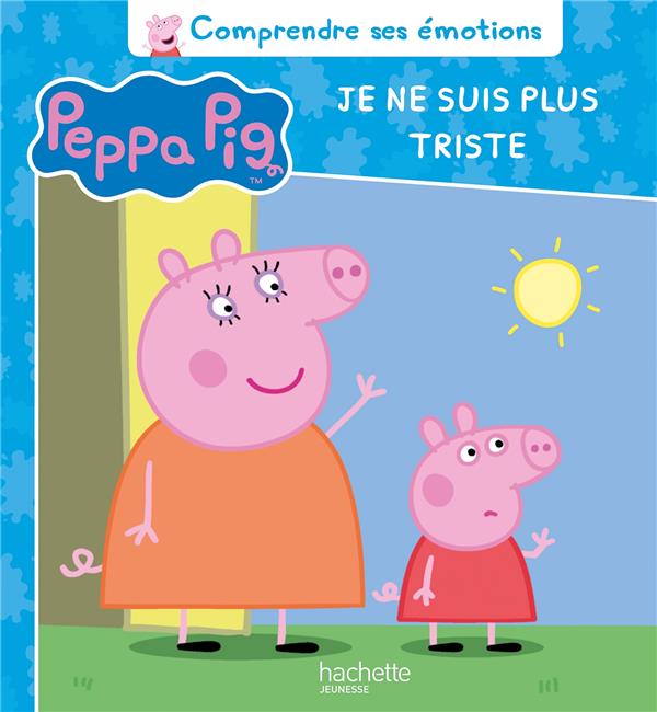 Peppa Pig : Je ne suis plus triste