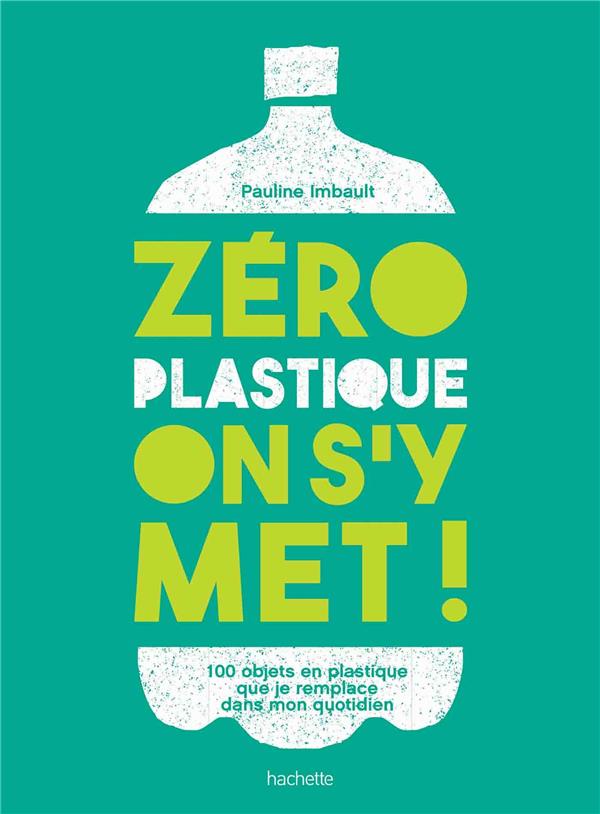 Zéro plastique on s'y met ! 100 objets en plastique que je remplace dans mon quotidien