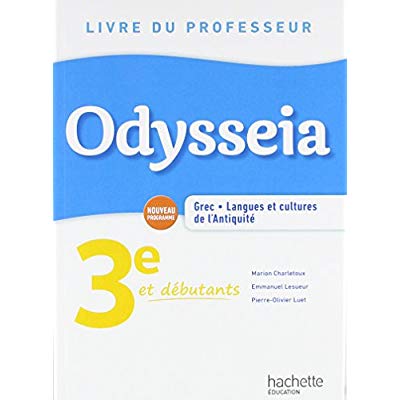 Grec 3e et débutants Odysseia. Livre du professeur, Edition 2018