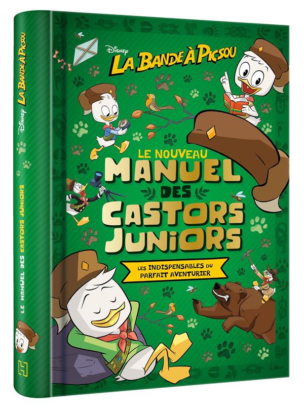 La bande à Picsou - Le nouveau manuel des Castors Juniors. Le guide complet : la vie au grand air, l