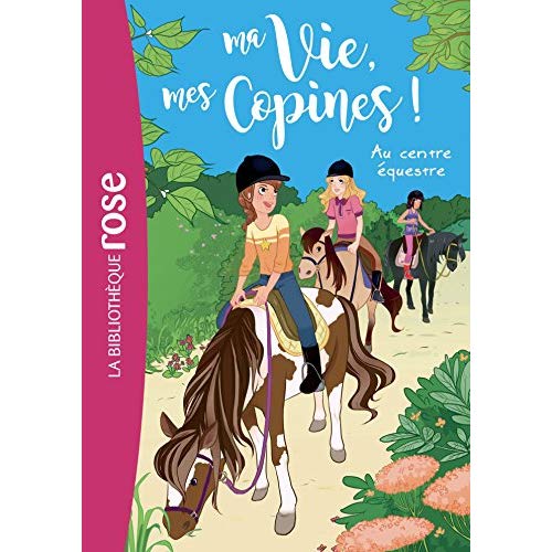 Ma Vie, mes Copines ! Tome 10 : Au centre équestre