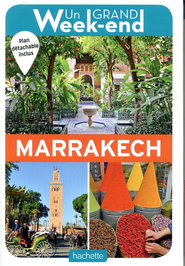 Un Grand Week-end à Marrakech. Avec 1 Plan détachable