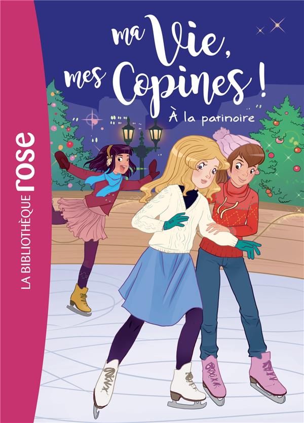 Ma Vie, mes Copines ! Tome 12 : A la patinoire