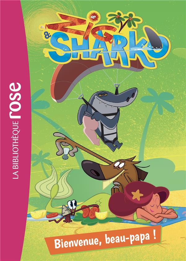 Zig & Sharko Tome 2 : Bienvenue, beau-papa !