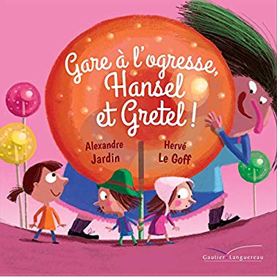 Gare à l'ogresse, Hansel et Gretel !